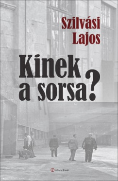 Szilvsi Lajos - Kinek a sorsa?