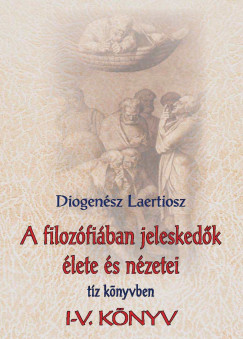 Diogen�sz Laertiosz - A filoz�fi�ban jelesked�k �lete �s n�zetei 1.