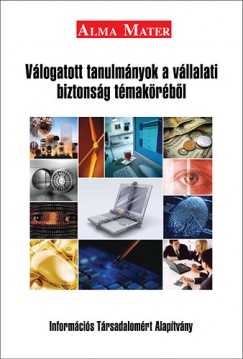 Dr. Kiss Ferenc  (Szerk.) - Vlogatott tanulmnyok a vllalati biztonsg tmakrbl