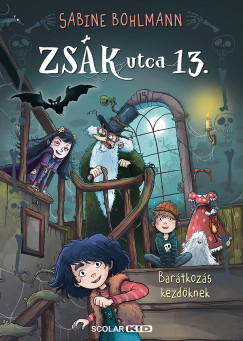 Sabine Bohlmann - Barátkozás kezdőknek - Zsák utca 13.