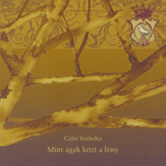 Czire Szabolcs - Mint gak kzt a fny