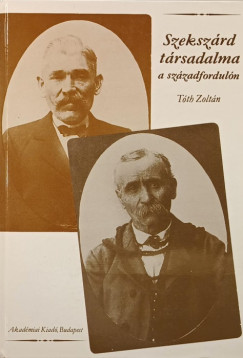 Tóth Zoltán - Szekszárd társadalma a századfordulón