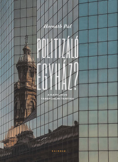 Horváth Pál - Politizáló egyház?