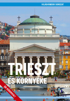 Juszt Rbert  (Szerk.) - Trieszt s krnyke