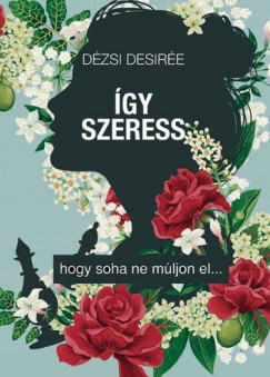 Dzsi Desire - gy szeress, hogy soha ne mljon el