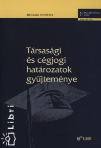 Gabnyi Jzsefn - Bodor Mria  (Szerk.) - Trsasgi s cgjogi hatrozatok gyjtemnye
