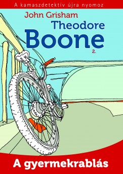 John Grisham - Theodore Boone 2. - A gyermekrablás