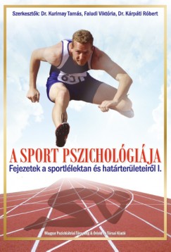 Faludi Viktria  (Szerk.) - Dr. Krpti Rbert  (Szerk.) - Dr. Kurimay Tams  (Szerk.) - A sport pszicholgija