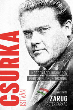 Zárug Péter Farkas (Szerk.) - Csurka István