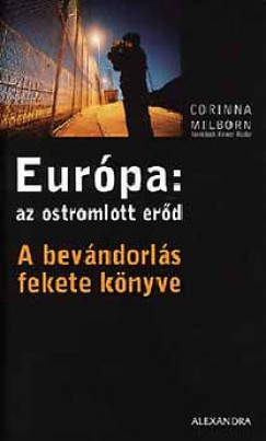 Corinna Milborn - Eurpa: az ostromlott erd - A bevndorls fekete knyve