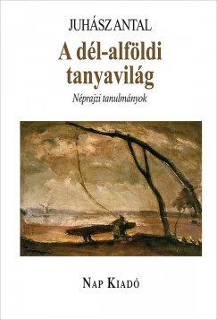 Juhsz Antal - A dl-alfldi tanyavilg