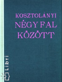 Kosztolnyi Dezs - Ngy fal kztt