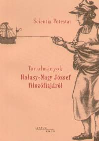 Dr. Szab Tibor  (Szerk.) - Tanulmnyok Halasy-Nagy Jzsef filozfijrl