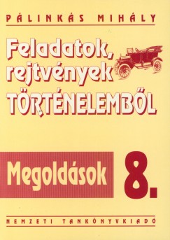 Plinks Mihly - Feladatok, rejtvnyek trtnelembl 8. Megoldsok