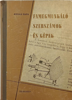 Becske Ödön - Famegmunkáló szerszámok és gépek