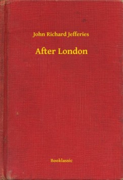 John Richard Jefferies - After London