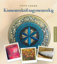 Tth Csaba - Kismesterektl nagymesterekig