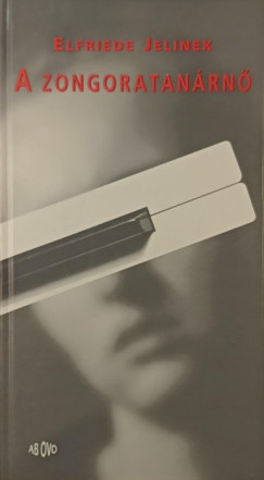 Elfriede Jelinek - A zongoratanárnő