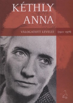 Strassenreiter Erzsbet  (sszell.) - Kthly Anna vlogatott  levelei (1921-1976)
