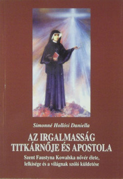 Simonn Hollsi Daniella - Az irgalmassg titkrnje s apostola