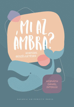 Horvth Dniel - Mi az mbra? - Kortrs beszlgetsek