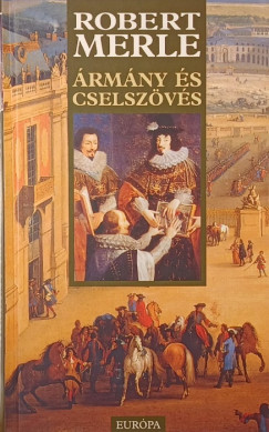 Robert Merle - Ármány és cselszövés