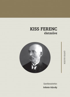 Fekete Kroly  (Szerk.) - Kiss Ferenc letmve