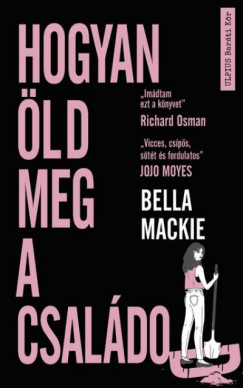 Bella Mackie - Hogyan ld meg a csaldod