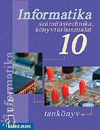 Kokas Kroly - Rozgonyi-Borus Ferenc - Informatika - Szmtstechnika, knyvtrhasznlat 10 o.