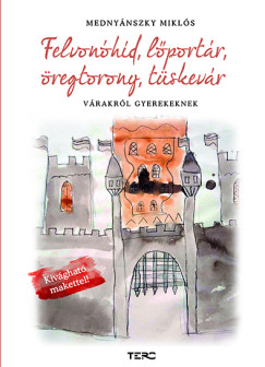 Mednyánszky Miklós - Felvonóhíd, lőportár, öregtorony, tüskevár