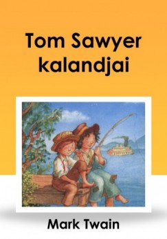 Mark Twain - Tom Sawyer kalandjai