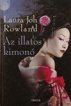 Laura Joh Rowland - Az illatos kimonó