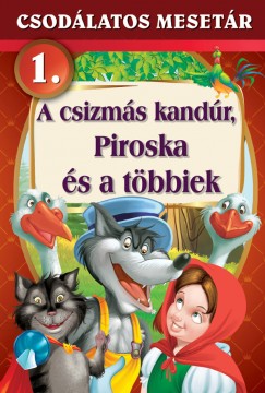 Duzs Mria  (Szerk.) - Csodlatos mesetr 1. - A csizms kandr, Piroska s a tbbiek