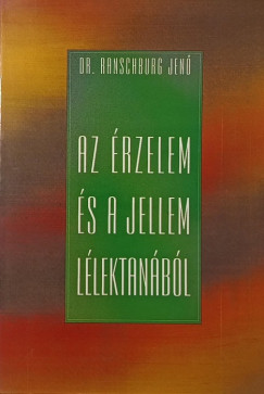 Ranschburg Jen - Az rzelem s a jellem llektanbl (dediklt)