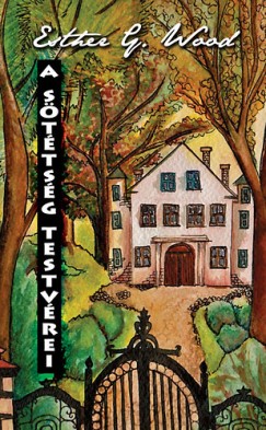 Esther G. Wood - A sttsg testvrei