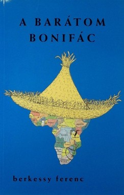 Berkessy Ferenc - A barátom Bonifác