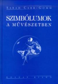 Sarah Carr-Gomm - Szimblumok a mvszetben