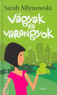 Sarah Mlynowski - Vgyak s varangyok