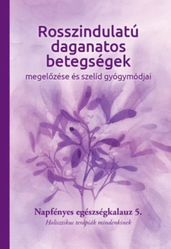Bratinan Laznyi Krisztina  (Szerk.) - Rosszindulat daganatos betegsgek megelzse s szeld gygymdjai
