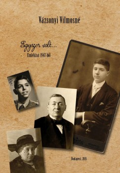 Vzsonyi Vilmosn - Egyszer volt...Emlkirat 1947-bl