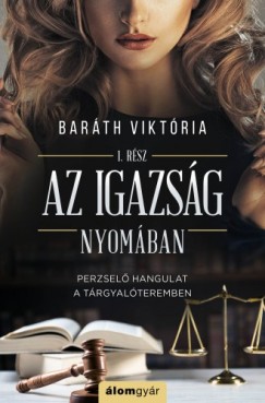 Barth Viktria - Az igazsg nyomban - Igazsg sorozat 1.