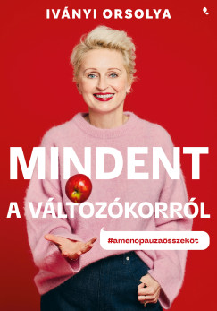 Iványi Orsolya - Mindent a változókorról - Új kiadás