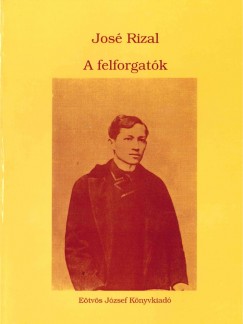 Jos Rizal - A felforgatk