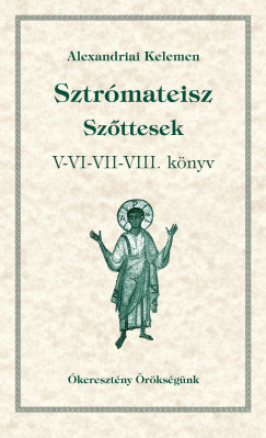 Alexandriai Kelemen - Sztrómateisz - Szőttesek V-VI-VII-VIII. könyv