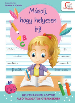 Dekn B. Katalin  (sszell.) - Msolj, hogy helyesen rj!