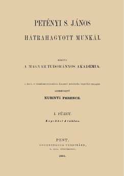 Kubinyi Ferenc  (Szerk.) - Petnyi S. Jnos htrahagyott munki