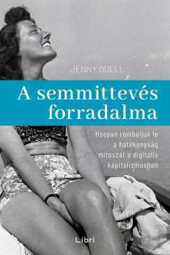 Jenny Odell - A semmittevs forradalma