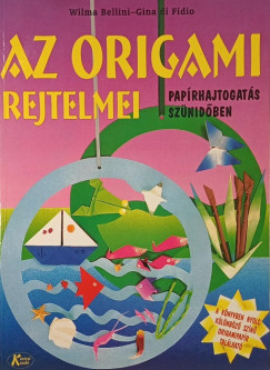 Wilma Bellini - Gina Di Fidio - Az origami rejtelmei