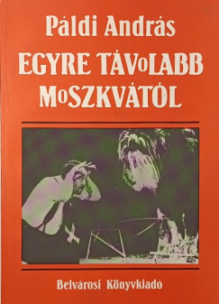 Plldi Andrs - Egyre tvolabb Moszkvtl