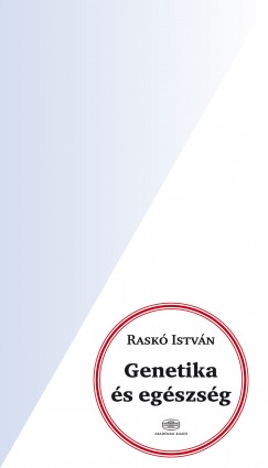 Rask Istvn - Genetika s egszsg